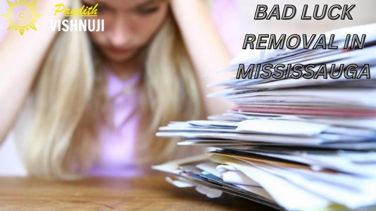 BAD LUCK REMOVAL IN MISSISSAUGA