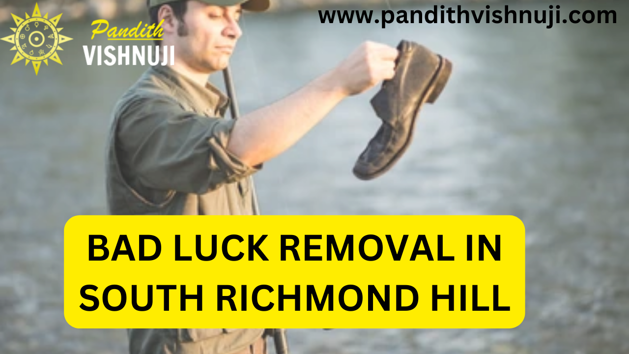 BAD LUCK REMOVAL IN SOUTH RICHMOND HILL