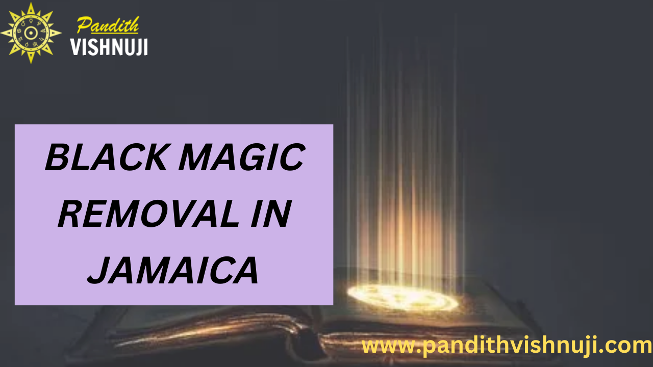 BLACK MAGIC REMOVAL IN JAMAICA