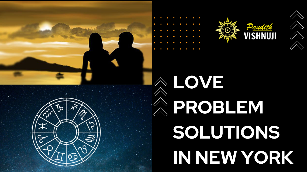 Love Problem Solutions in New York