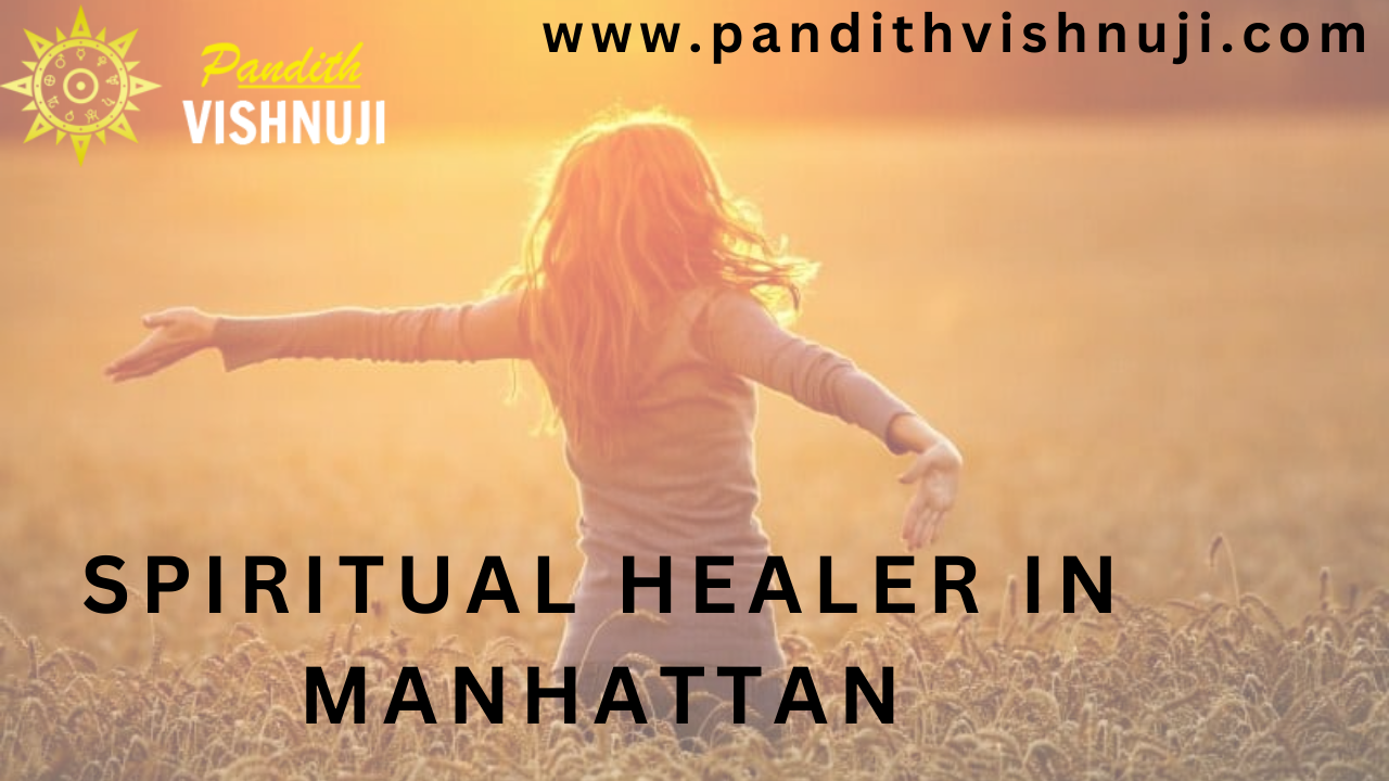 SPIRITUAL HEALER IN MANHATTAN