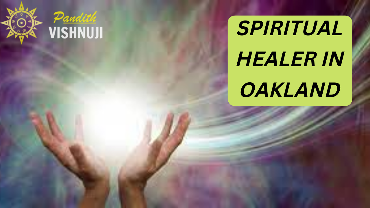 SPIRITUAL HEALER IN OAKLAND
